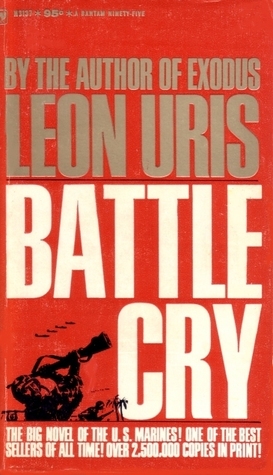 Battle Cry Leon Uris Battle Cry Leon Uris
