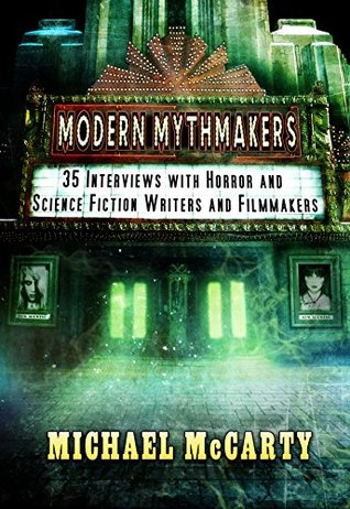 Modern Mythmakers 35 Interviews With Horror Amp Science