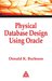 Physical Database Design Using Oracle (Foundations of Database Design)