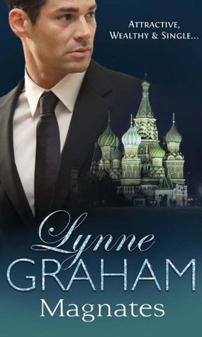 Magnates: Desert Prince, Bride of Innocence / Ruthless Magnate, Convenient Wife / Greek Tycoon, Inexperienced Mistress Lynne Graham Magnates: Desert Prince, Bride of Innocence / Ruthless Magnate, Convenient Wife / Greek Tycoon, Inexperienced Mistress Lynne Graham