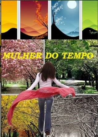 MULHER DO TEMPO EDUARDO RIBEIRO ASSIS MULHER DO TEMPO EDUARDO RIBEIRO ASSIS