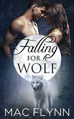 Falling For A Wolf: Part 1 Mac Flynn Falling For A Wolf: Part 1 Mac Flynn