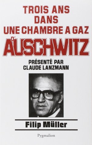 Trois ans dans une chambre à gaz dAuschwitz Filip Müller Trois ans dans une chambre à gaz dAuschwitz Filip Müller