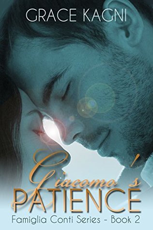 Giacomos Patience (Famiglia Conti Series Book 2) Grace Kagni Giacomos Patience (Famiglia Conti Series Book 2) Grace Kagni