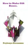 How to Make Gift Boxes.: Learn to make gift, accessories and cake boxes.