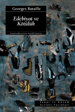 Edebiyat ve Kötülük Georges Bataille Edebiyat ve Kötülük Georges Bataille