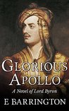 Glorious Apollo: A Novel of Lord Byron