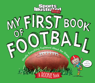 Sports Illustrated Kids My First Book of Football: A Rookie Book