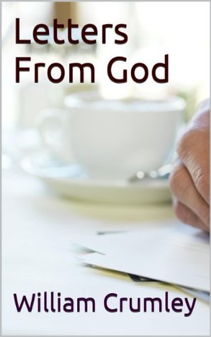 Letters From God William Crumley Letters From God William Crumley