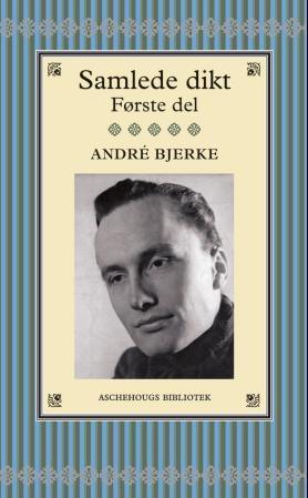 Samlede dikt - Første del André Bjerke Samlede dikt - Første del André Bjerke
