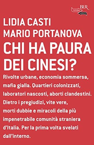 Chi ha paura dei cinesi? Lidia Casti Chi ha paura dei cinesi? Lidia Casti