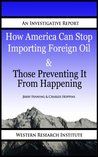 How American Can Stop Importing Foreign Oil & Those Preventing It from Happening Jerry Fenning How American Can Stop Importing Foreign Oil & Those Preventing It from Happening Jerry Fenning