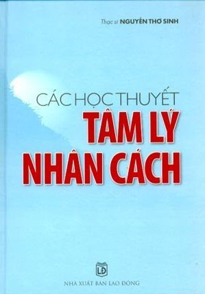 Các Học Thuyết Tâm Lý Nhân Cách Nguyễn Thơ Sinh Các Học Thuyết Tâm Lý Nhân Cách Nguyễn Thơ Sinh
