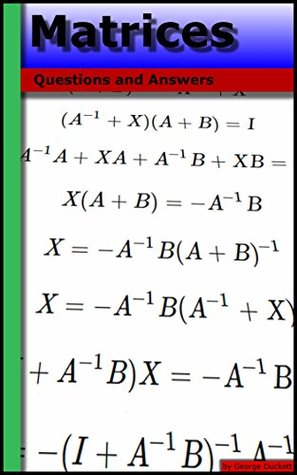 Matrices: Questions and Answers George Duckett Matrices: Questions and Answers George Duckett