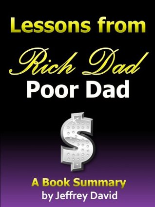 Lessons from Rich Dad Poor Dad - A Book Summary Jeffrey David Lessons from Rich Dad Poor Dad - A Book Summary Jeffrey David