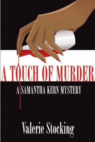 A Touch of Murder (Samantha Kern Mysteries Book 1) Valerie Stocking A Touch of Murder (Samantha Kern Mysteries Book 1) Valerie Stocking