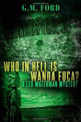 Who In Hell Is Wanda Fuca? (A Leo Waterman Mystery)