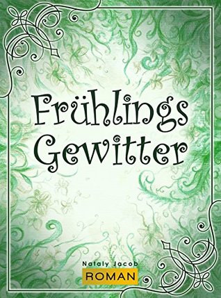 Frühlingsgewitter (ROMAN (Color of Seasons 1) Nataly Jacob Frühlingsgewitter (ROMAN (Color of Seasons 1) Nataly Jacob