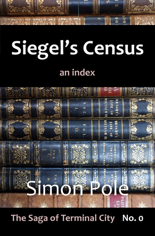 Siegels Census: An Index (Saga No. 0) Simon Pole Siegels Census: An Index (Saga No. 0) Simon Pole