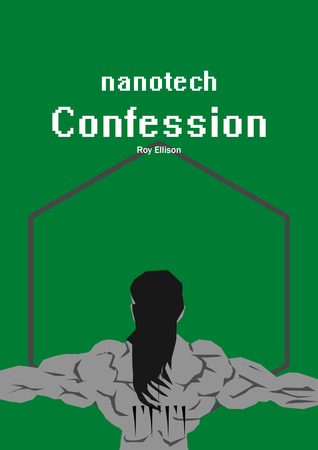 Nanotech: Confession Roy Ellison Nanotech: Confession Roy Ellison