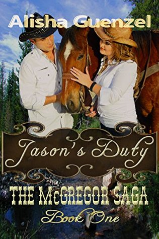 Jasons Duty (The McGregor Saga Book 1) Alisha Guenzel Jasons Duty (The McGregor Saga Book 1) Alisha Guenzel