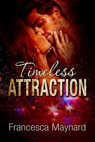 Timeless Attraction Francesca Maynard Timeless Attraction Francesca Maynard