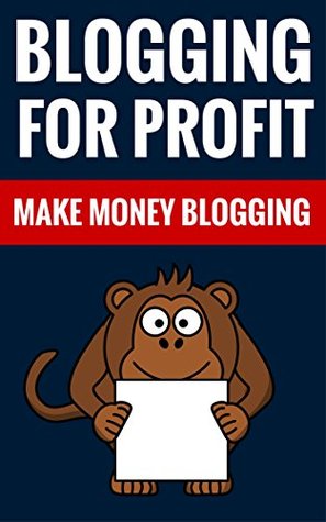 Blogging For Profit - Make Money Blogging: Drive Traffic To Your Blog And Make Money Johan Stevens And Louise Smith Blogging For Profit - Make Money Blogging: Drive Traffic To Your Blog And Make Money Johan Stevens And Louise Smith
