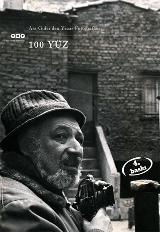 100 Yüz - Ara Gülerden Yazar Fotoğrafları Ara Güler 100 Yüz - Ara Gülerden Yazar Fotoğrafları Ara Güler