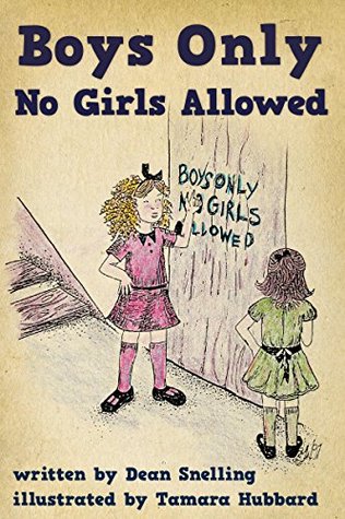 Boys Only, No Girls Allowed Dean Snelling Boys Only, No Girls Allowed Dean Snelling