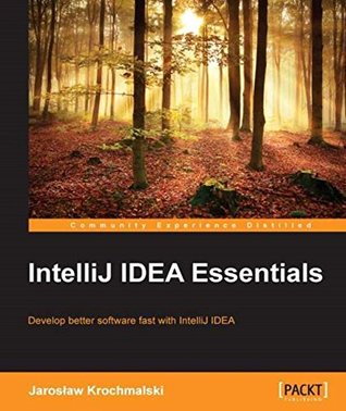 IntelliJ IDEA Essentials Jaroslaw Krochmalski IntelliJ IDEA Essentials Jaroslaw Krochmalski