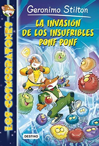 La invasión de los insufribles Ponf Ponf: Los Cosmorratones 3 Geronimo Stilton La invasión de los insufribles Ponf Ponf: Los Cosmorratones 3 Geronimo Stilton