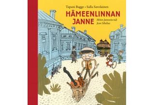 Hämeenlinnan Janne: Kuinka Jannesta tuli Jean Sibelius Tapani Bagge Hämeenlinnan Janne: Kuinka Jannesta tuli Jean Sibelius Tapani Bagge