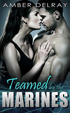 MENAGE: Teamed the Marines by Amber Delray MENAGE: Teamed the Marines by Amber Delray