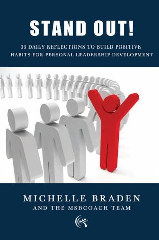 Stand Out (The 99 Day Leadership Journey Book 1) Michelle Braden Stand Out (The 99 Day Leadership Journey Book 1) Michelle Braden