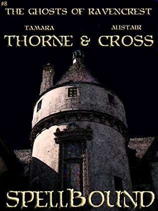 Spellbound (The Ghosts of Ravencrest Book 8) Tamara Thorne Spellbound (The Ghosts of Ravencrest Book 8) Tamara Thorne