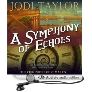A Symphony of Echoes (The Chronicles of St Marys, #2) Jodi Taylor A Symphony of Echoes (The Chronicles of St Marys, #2) Jodi Taylor