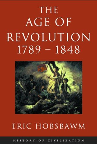 Age Of Revolution: 1789-1848 Eric Hobsbawm Age Of Revolution: 1789-1848 Eric Hobsbawm