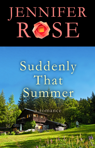 Suddenly That Summer: A Romance Jennifer Rose Suddenly That Summer: A Romance Jennifer Rose