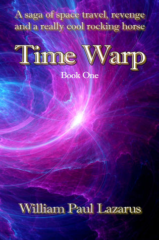 Time Warp: Book One William Paul Lazarus Time Warp: Book One William Paul Lazarus