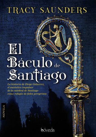 El báculo de Santiago Tracy Saunders El báculo de Santiago Tracy Saunders