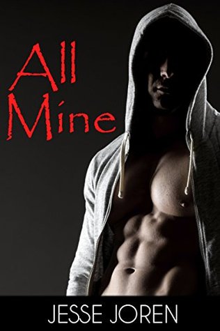 All Mine (A Dark Stalker Romance) by Jesse Joren