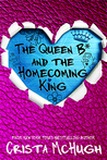 The Queen B* and the Homecoming King (The Queen B*, #3)