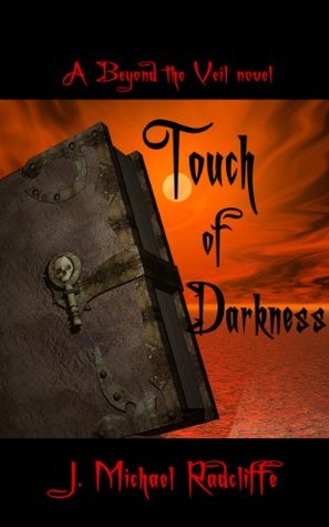Touch of Darkness J. Michael Radcliffe Touch of Darkness J. Michael Radcliffe