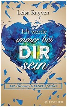 Bad Romeo und Broken Juliet - Ich werde immer bei dir sein: Band 2 Leisa Rayven Bad Romeo und Broken Juliet - Ich werde immer bei dir sein: Band 2 Leisa Rayven