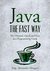 Java - The Fast Way: The Ultimate, Quick and Easy Java Programming Guide