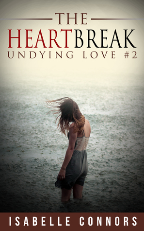 The Heartbreak (Undying Love #2)