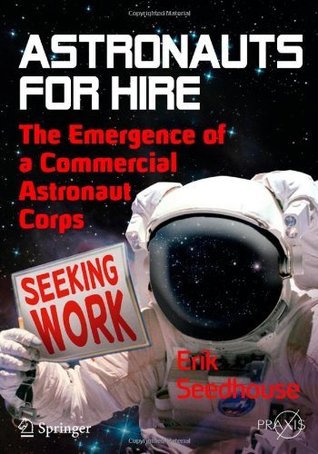 Astronauts For Hire (Springer Praxis Books) Erik Seedhouse Astronauts For Hire (Springer Praxis Books) Erik Seedhouse
