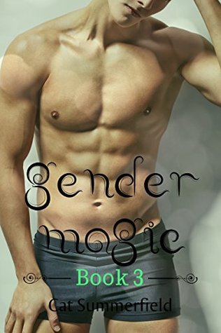 Gender Magic - Book 3 Cat Summerfield Gender Magic - Book 3 Cat Summerfield