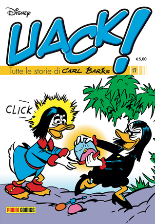 Uack! Tutte le storie di Carl Barks n. 17 by Walt Disney Company