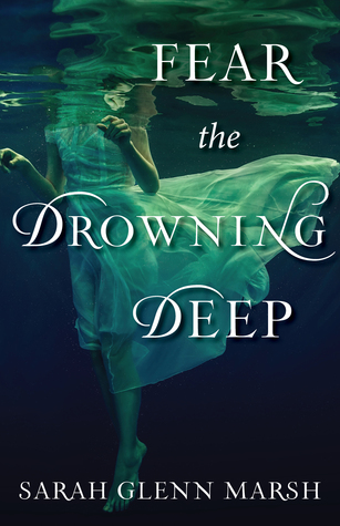 Fear the Drowning Deep by Sarah Glen Marsh